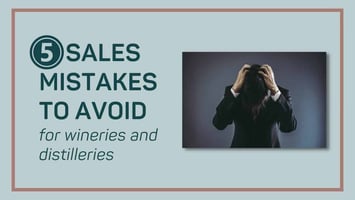 5 Sales Mistakes to Avoid for Wineries and Distilleries - Wine Sales Stimulator