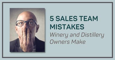 5_sales_team_mistakes_winery_and_distillery_owners_make_wine_sales_stimulator