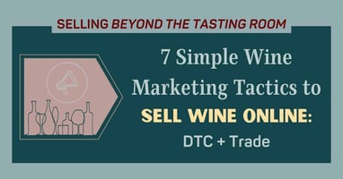 7 simple wine marketing tactics to sell wine online dtc and trade