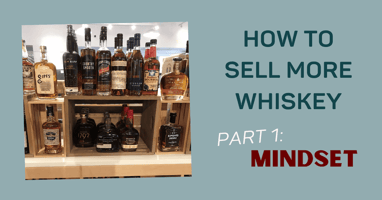how_to_sell_more_whiskey_part_1_mindset_wine_sales_stimulator