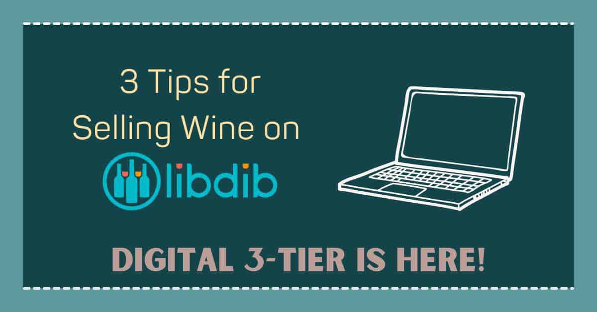 3 Tips for Selling Wine on Lib Dib - Digital 3-tier is here - Wine Sales Stimulator 