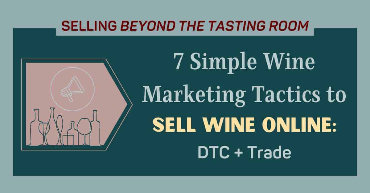 7 Simple Wine Marketing Tactics to Sell Wine Online: DTC + Trade