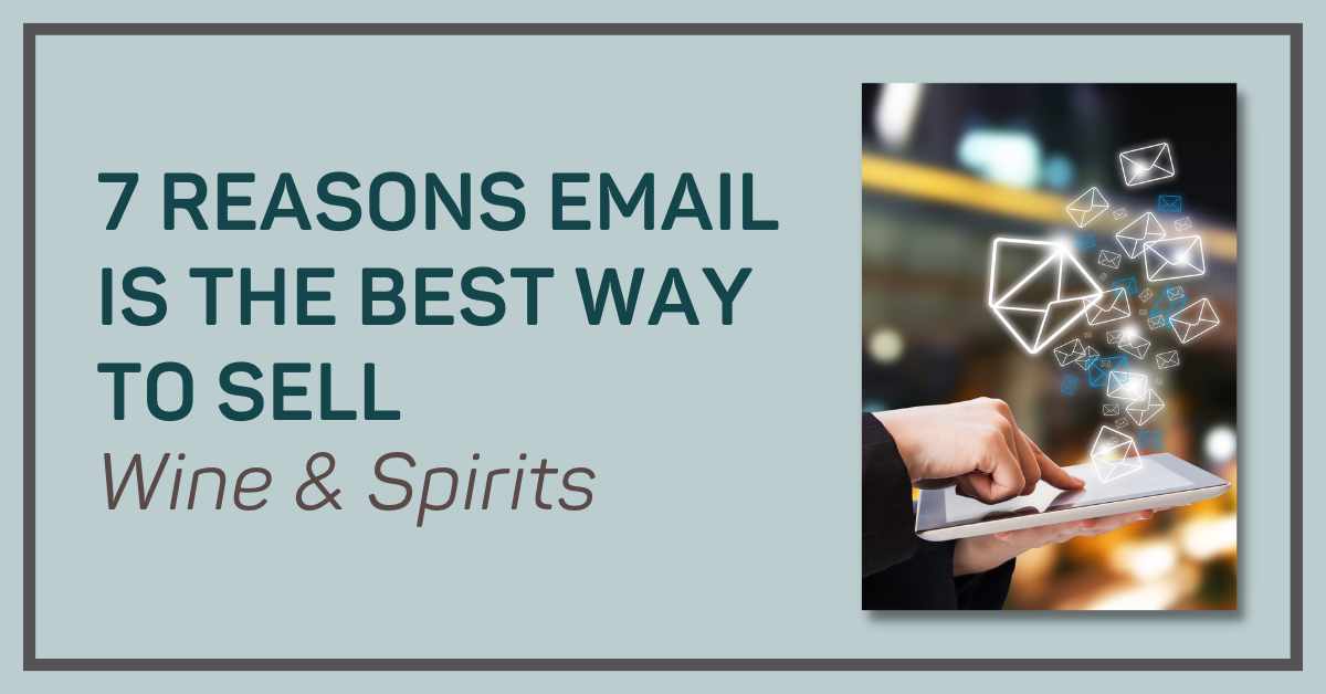 7_reasons_email_is_the_best_way_to_sell_wine_and_spirits_wine_sales_stimulator