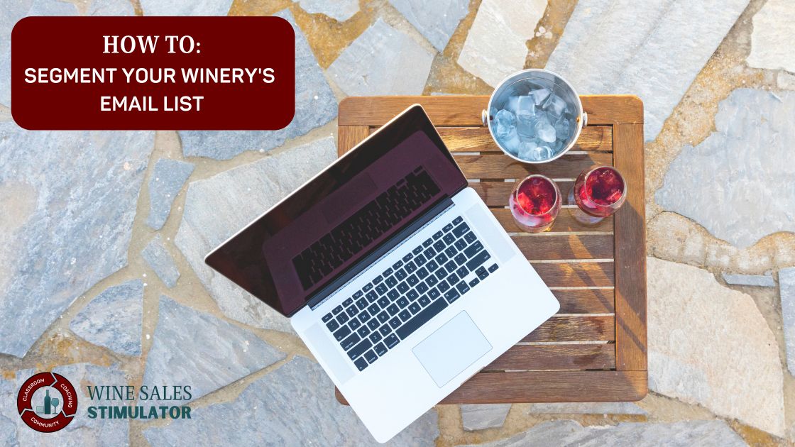 How to Segment Your Winery's Email List; Wine Email Marketing Strategies